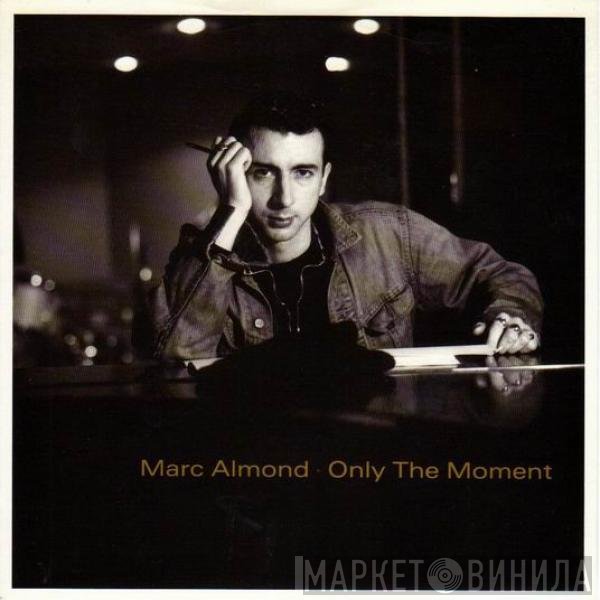 Marc Almond  - Only The Moment