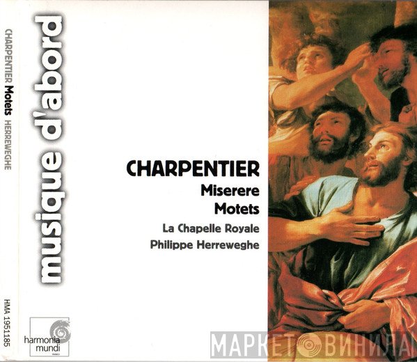 Marc Antoine Charpentier - La Chapelle Royale, Philippe Herreweghe  - Miserere / Motets