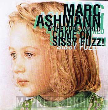 Marc Ashmann, The Cool World - Come On Sissy Fuzz!