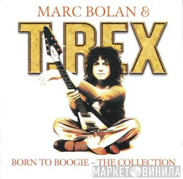Marc Bolan & T. Rex  - Born To Boogie - The Collection