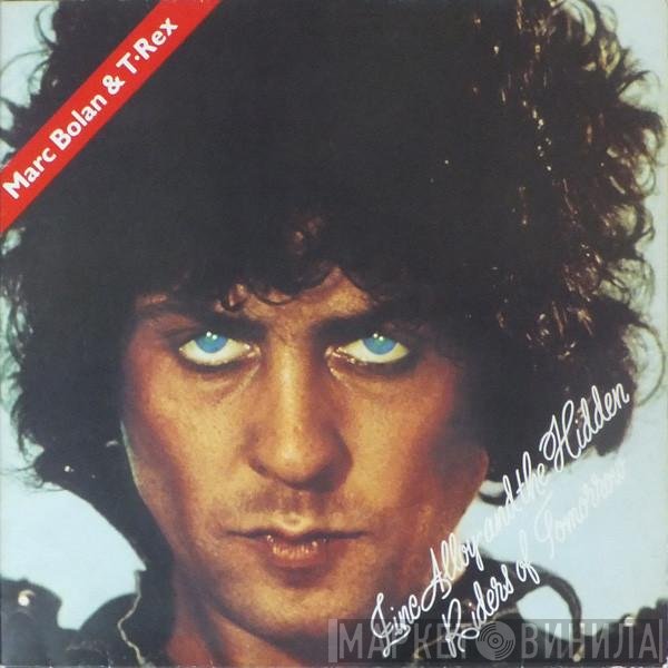 Marc Bolan & T. Rex  - Zinc Alloy And The Hidden Riders Of Tomorrow - A Creamed Cage In August
