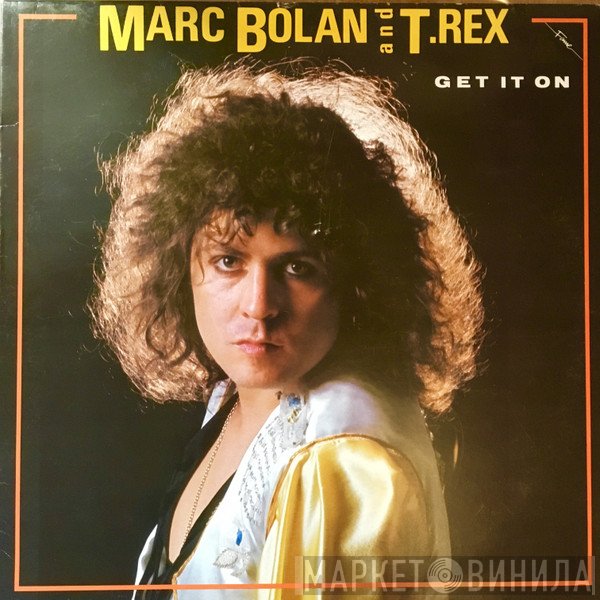 Marc Bolan And T. Rex  - Get It On