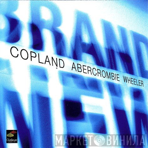 Marc Copland, John Abercrombie, Kenny Wheeler  - Brand New