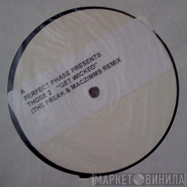 Marc Et Claude, Perfect Phase, Those 2 - Get Wicked / I Need Your Loving
