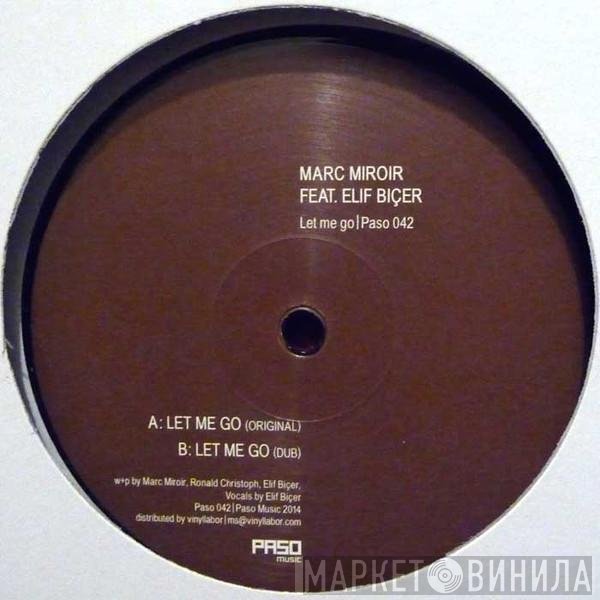 Marc Miroir Feat. Elif Biçer  - Let Me Go