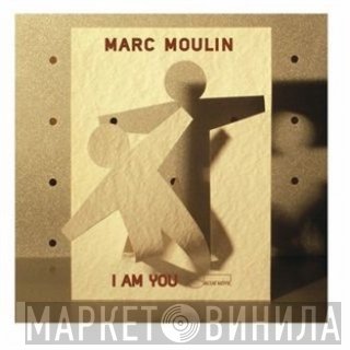 Marc Moulin  - I Am You