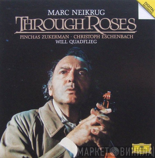 Marc Neikrug - Pinchas Zukerman, Christoph Eschenbach, Will Quadflieg  - Through Roses