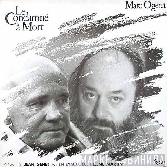 Marc Ogeret -  Poème De Jean Genet Mis En Musique Par Hélène Martin  - Le Condamné À Mort