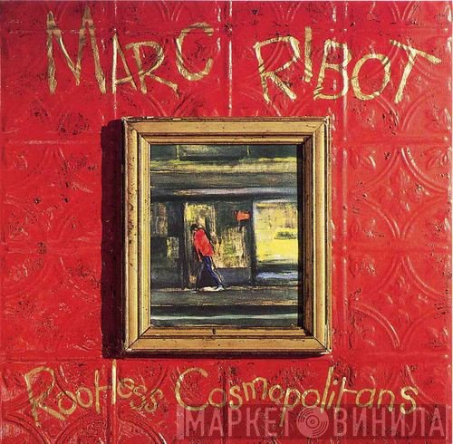 Marc Ribot  - Rootless Cosmopolitans