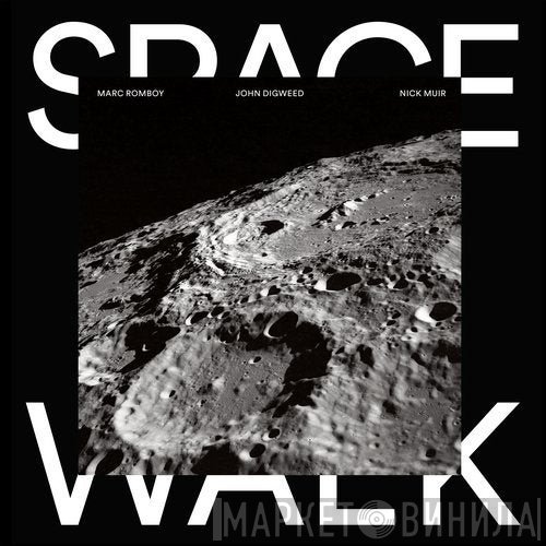 Marc Romboy, John Digweed & Nick Muir  - Space Walk