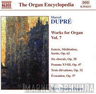 Marcel Dupré, Mary Preston  - Works For Organ Vol. 7