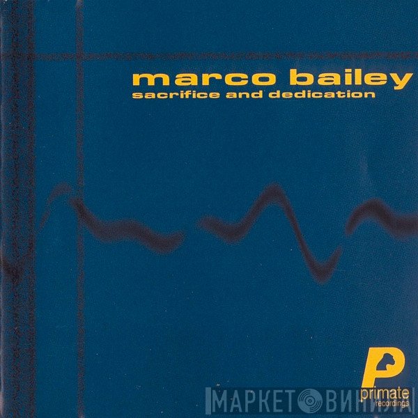 Marco Bailey  - Sacrifice And Dedication