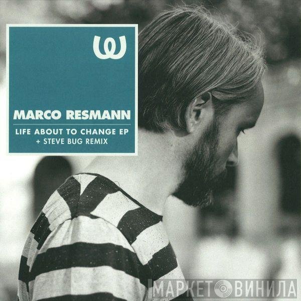 Marco Resmann  - Life About To Change EP