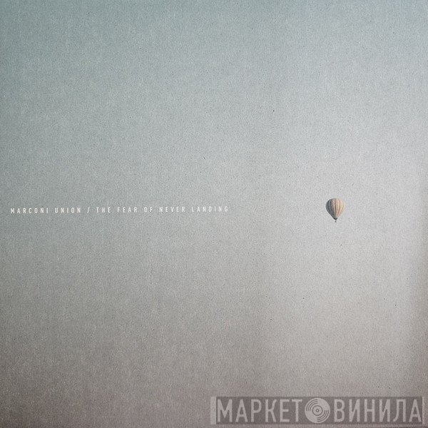 Marconi Union - The Fear Of Never Landing