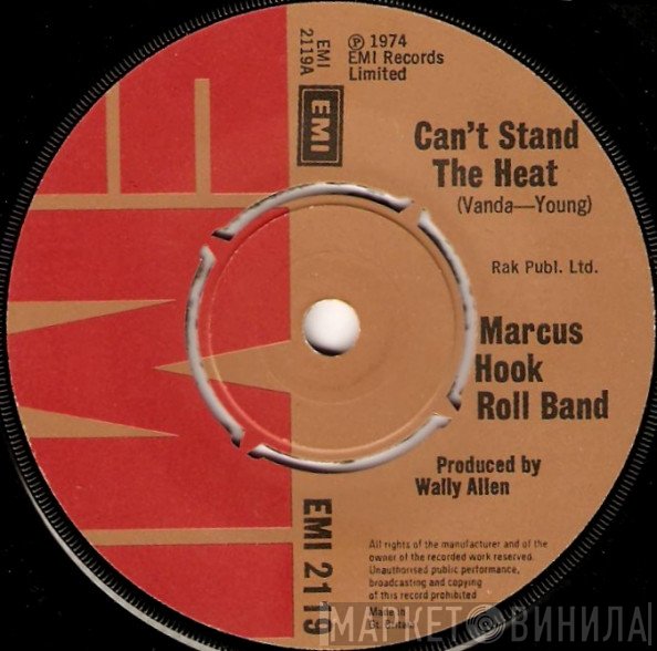 Marcus Hook Roll Band - Can't Stand The Heat / Moonshine Blues