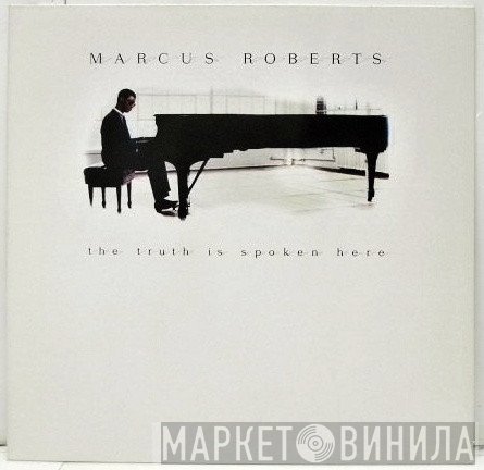 Marcus Roberts - The Truth Is Spoken Here