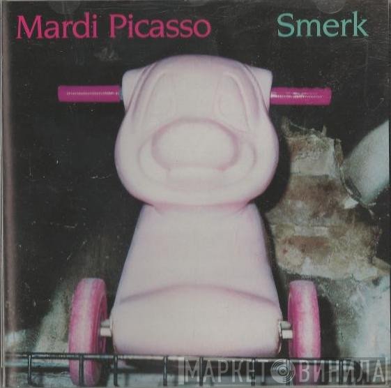 Mardi Picasso - Smerk