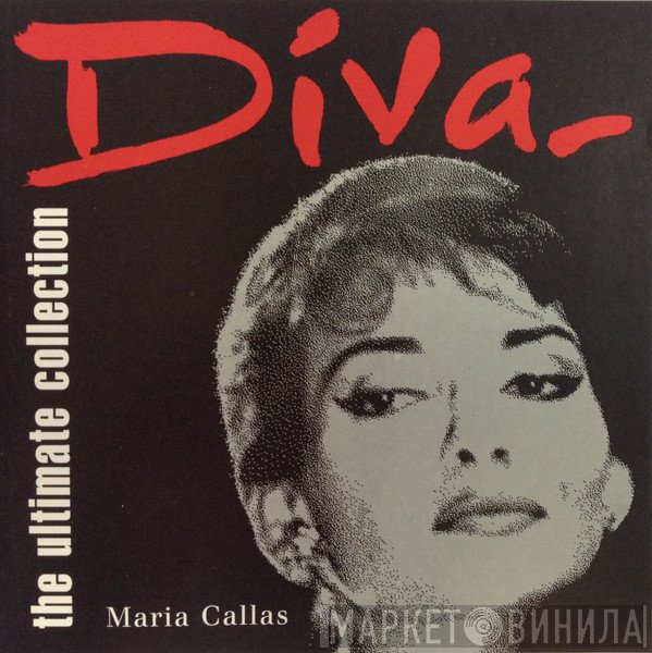 Maria Callas - Diva - The Ultimate Collection