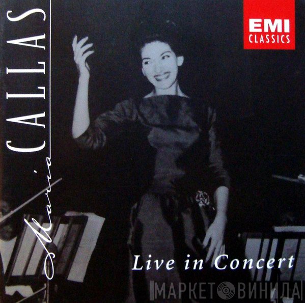 Maria Callas  - Live In Concert