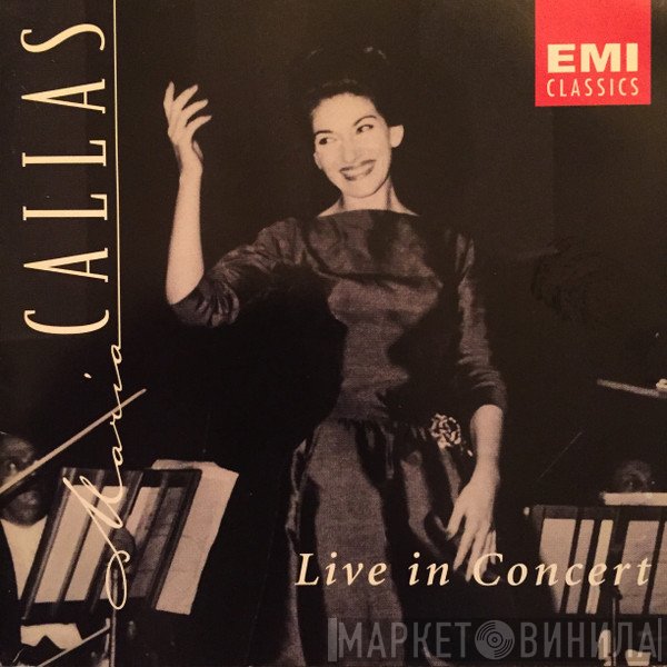Maria Callas  - Live In Concert