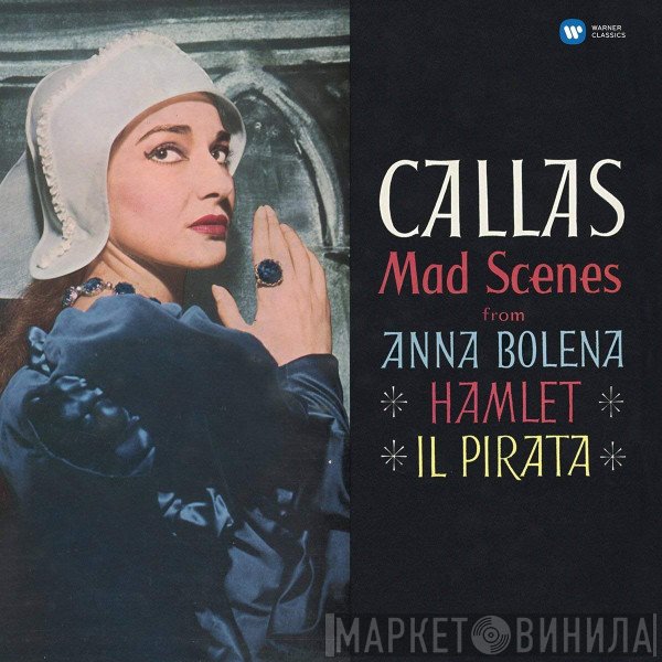 Maria Callas - Mad Scenes From Anna Bolena · Hamlet · Il Pirata