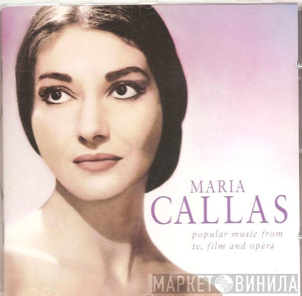 Maria Callas - Popular Music From TV, Film And Opera
