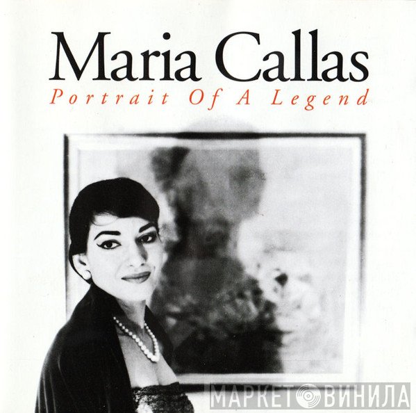 Maria Callas - Portrait Of A Legend