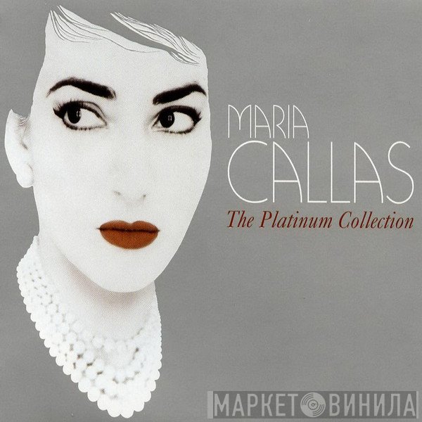Maria Callas  - The Platinum Collection