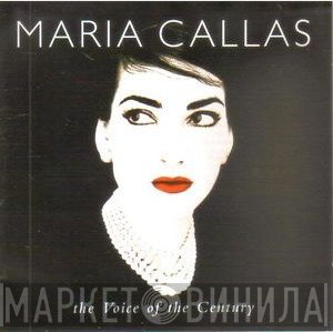 Maria Callas - The Voice Of The Century