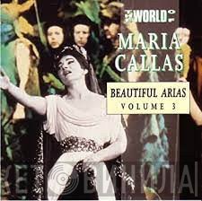 Maria Callas - The World of Maria Callas / Beautiful Arias Volume 3
