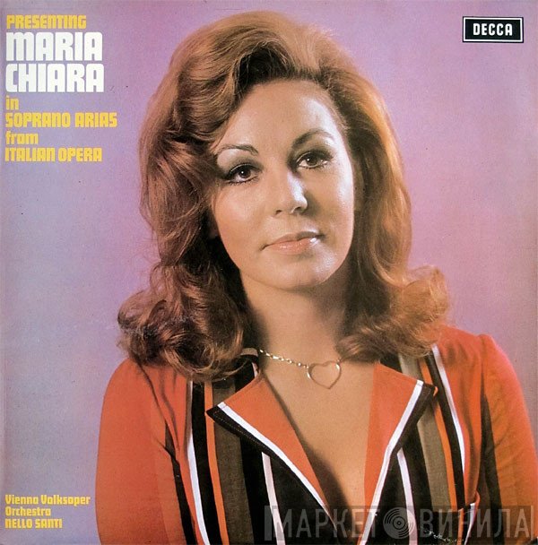 Maria Chiara, Wiener Volksopernorchester, Nello Santi - Presenting Maria Chiara In Soprano Arias From Italian Opera