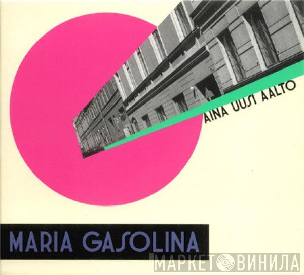 Maria Gasolina - Aina Uusi Aalto