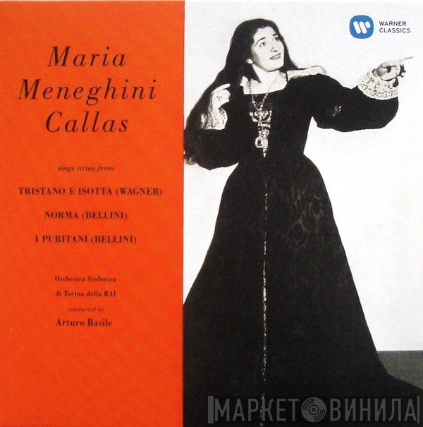 Maria Meneghini-Callas, Orchestra Sinfonica Di Torino Della RAI, Arturo Basile / Richard Wagner, Vincenzo Bellini  - Maria Meneghini Callas Sings Arias From Tristano E Isotta, Norma, I Puritani