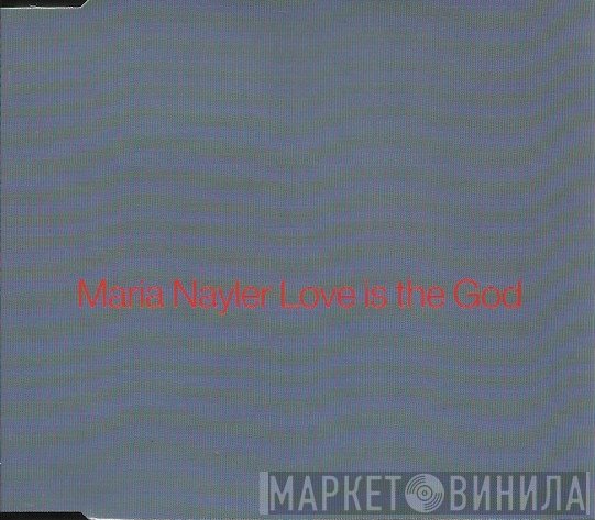 Maria Nayler - Love Is The God