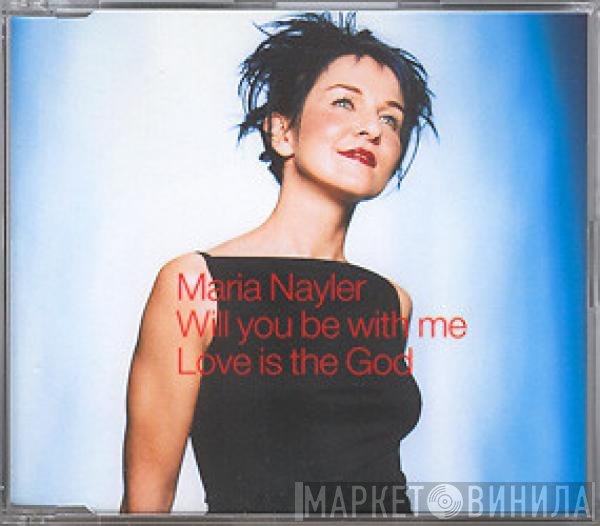 Maria Nayler - Will You Be With Me / Love Is The God