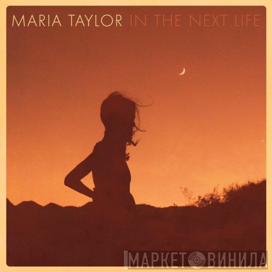 Maria Taylor  - In The Next Life