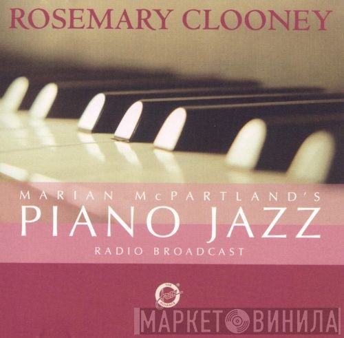Marian McPartland, Rosemary Clooney - Marian McPartland's Piano Jazz with Guest Rosemary Clooney