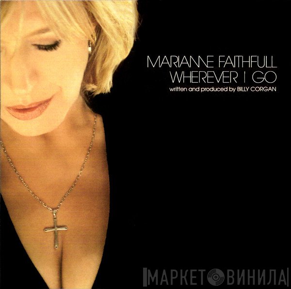 Marianne Faithfull , featuring Billy Corgan  - Wherever I Go