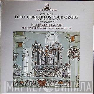 Marie-Claire Alain, Carl Philipp Emanuel Bach, Orchestre De Chambre Jean-François Paillard - Deux Concertos Pour Orgue En Mi Bémol Majeur - En Sol Majeur / Fantaisie & Fugue En Ut Mineur