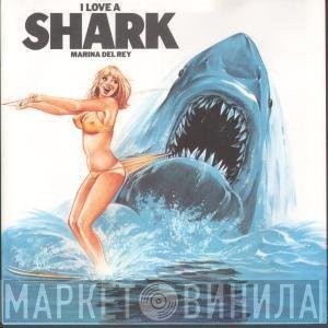 Marina Del Rey - I Love A Shark