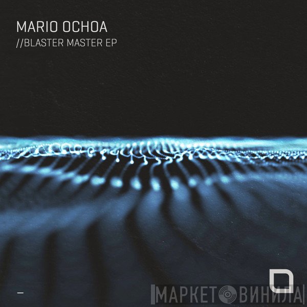 Mario Ochoa  - Blaster Master EP