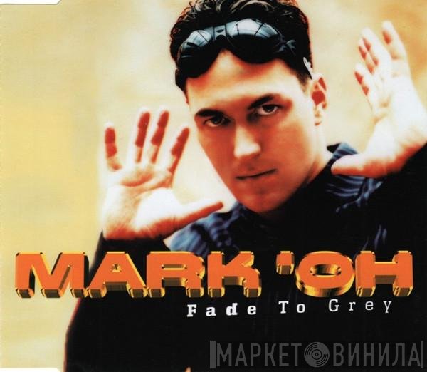 Mark 'Oh  - Fade To Grey