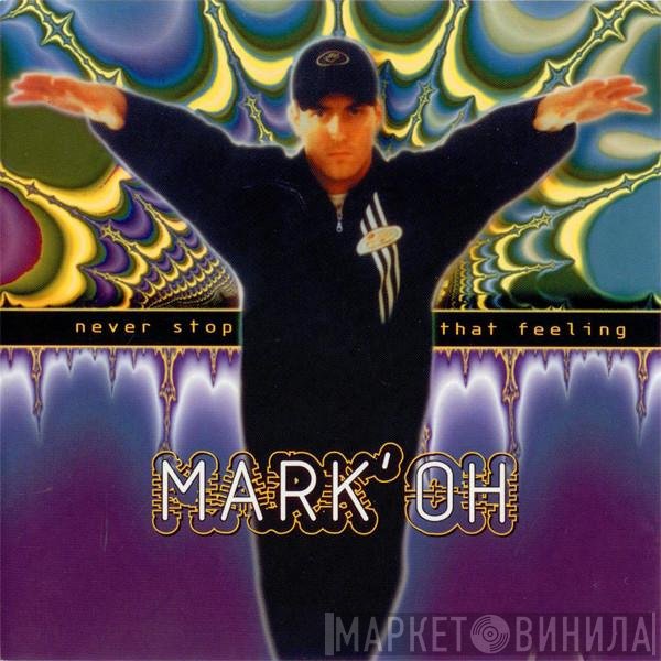 Mark 'Oh  - Never Stop That Feeling