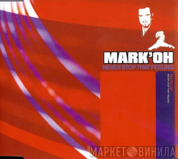 Mark 'Oh - Never Stop That Feeling