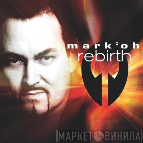 Mark 'Oh  - Rebirth