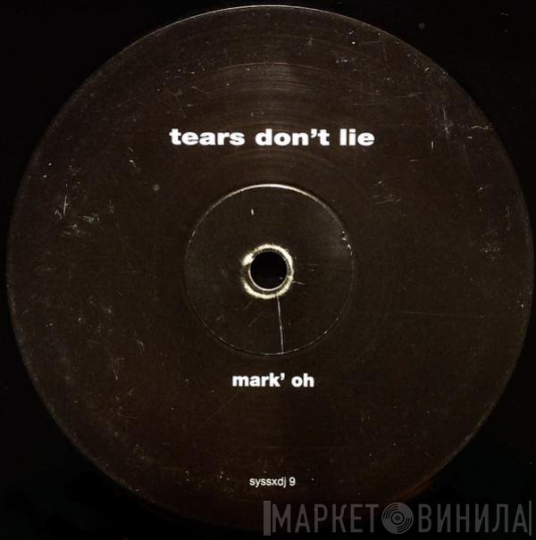 Mark 'Oh - Tears Don't Lie