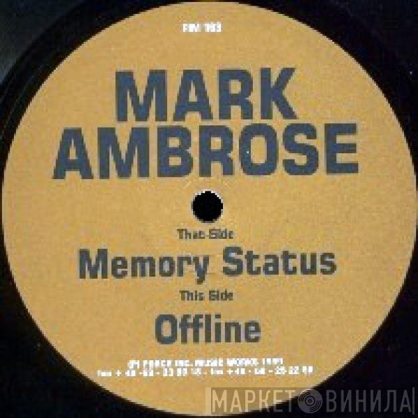Mark Ambrose  - Memory Status / Offline