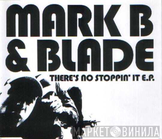 Mark B & Blade - There's No Stoppin' It E.P.
