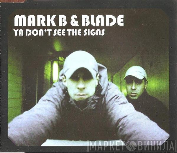 Mark B & Blade - Ya Don't See The Signs