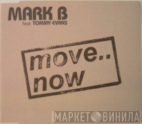 Mark B, Tommy Evans - Move.. Now